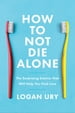 How to Not Die Alone